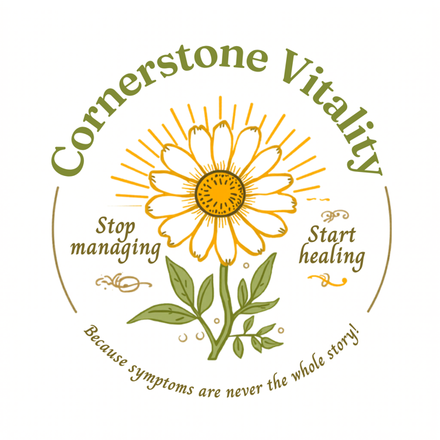 Cornerstone Vitality logo: a golden daisy with the words Stop managing, start healing. Because symptoms are never the whole story.